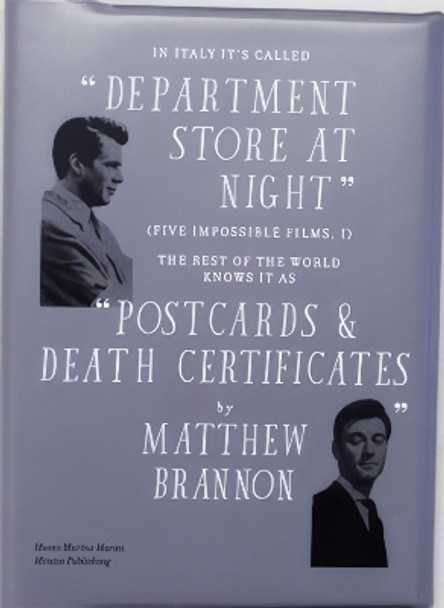 In Italy it's Called &quot;Department Store at Night&quot;. The Rest of the World Knows it as &quot;Postcards & Death Certificates&quot; by Matthew Brannon 9788867490547