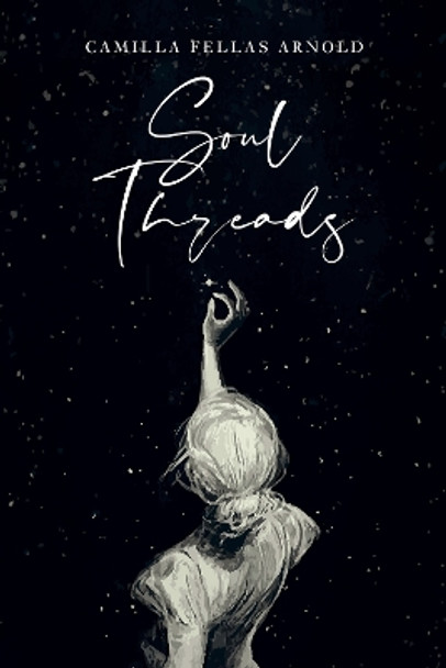 Soul Threads by Camilla Fellas Arnold 9781913916190