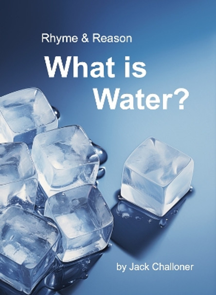 Rhyme & Reason: What is Water? by Jack Challoner 9781739737719