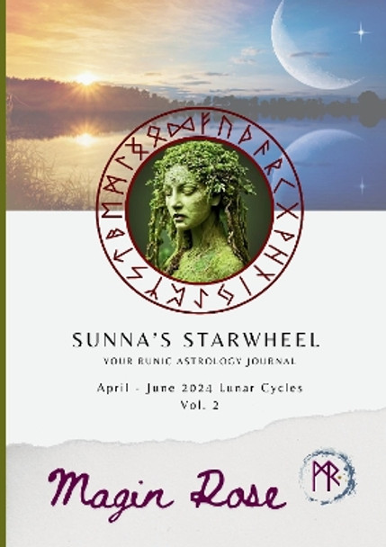 Sunna's Starwheel - Your Runic Astrology Journal Vol. 2: April - June 2024 Lunar Cycles [Vol. 2] by Maggie Cunningham 9781804678633