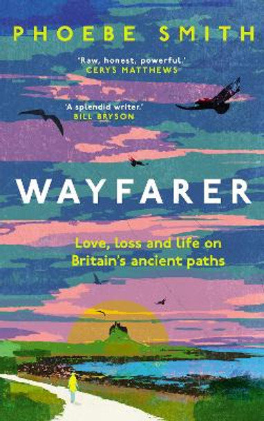 Wayfarer: Love, loss and life on Britain’s ancient paths by Phoebe Smith 9780008566524