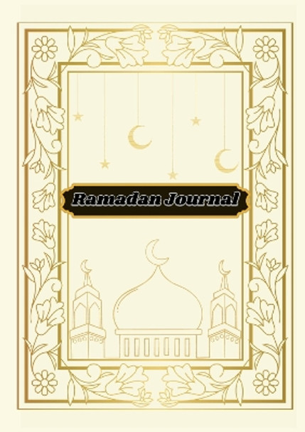 Ramadan Journal: A Journey of Spiritual Growth and Reflection by Habiba Elkholy 9781804674109