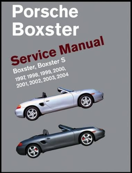 Porsche Boxster Service Manual: 1997-2004: Boxster, Boxster S by Bentley Publishers 9780837616452