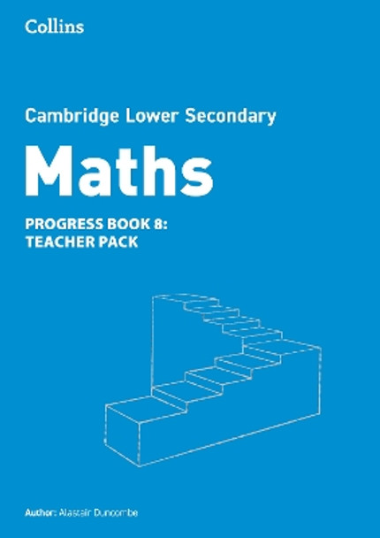 Lower Secondary Maths Progress Teacher’s Pack: Stage 8 (Collins Cambridge Lower Secondary Maths) by Alastair Duncombe 9780008667146