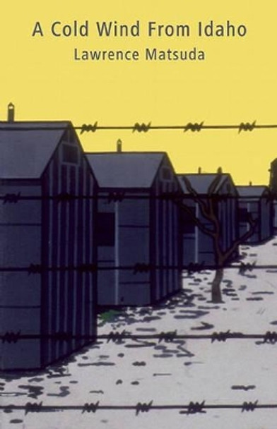 A Cold Wind from Idaho by Lawrence Matsuda 9780982636404