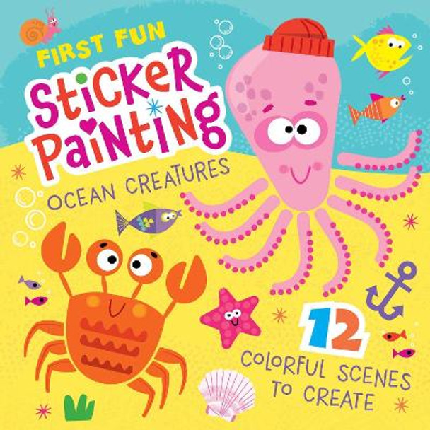 First Fun Sticker Painting: Ocean Creatures: 12 Colorful Scenes to Create by Edward Miller III 9781641243506