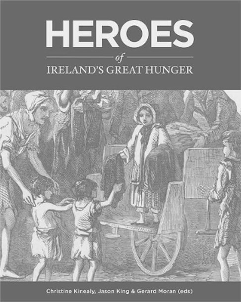 Heroes of Ireland's Great Famine by Christine Kinealy 9781736171202