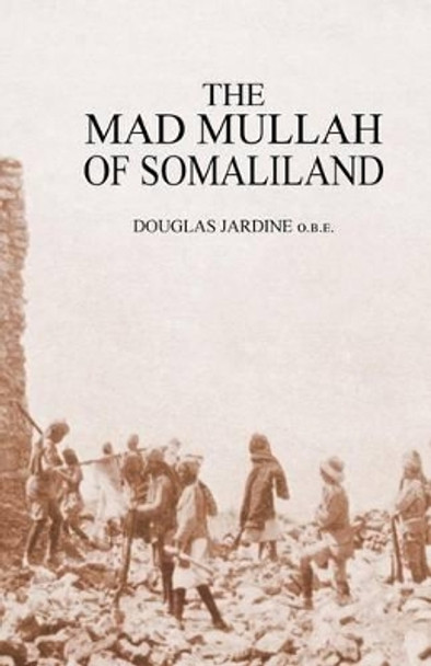 Mad Mullah of Somaliland by Douglas Jardine 9781781519820