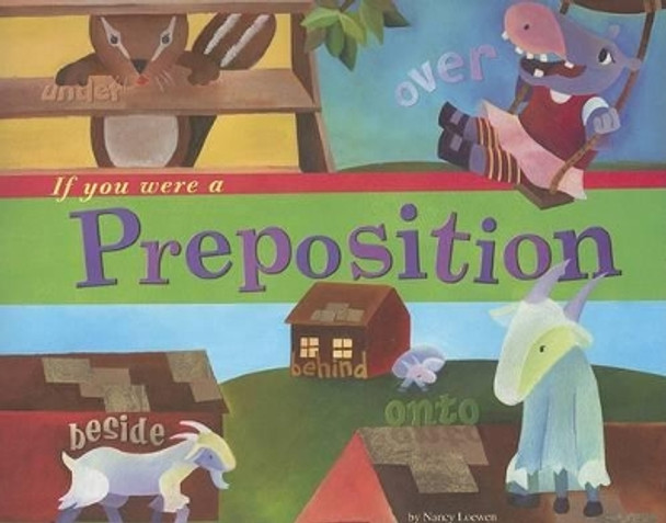 If You Were a Preposition by ,Nancy Loewen 9781404823907