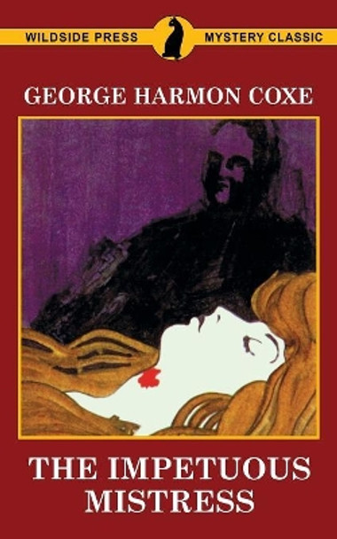 The Impetuous Mistress by George Harmon Coxe 9781479435197