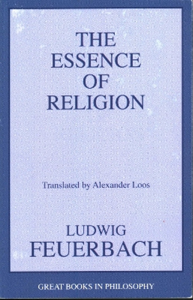 The Essence of Religion by Ludwig Feuerbach 9781591022138