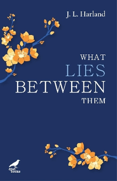 What Lies Between Them by J.L. Harland 9781913680350