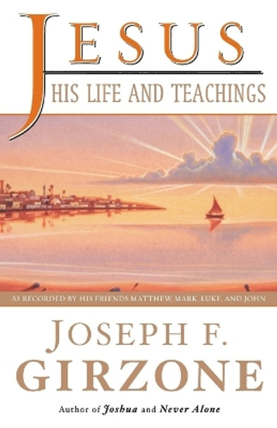 Jesus, His Life And Teachings by Joseph F. Girzone 9780385495134