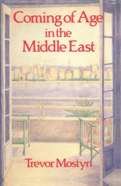 Coming Of Age In The Middle East by Trevor Mostyn 9780710302083