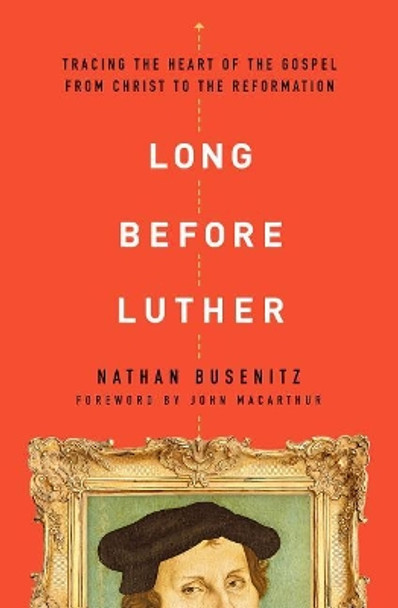 Long Before Luther by Nathan Busenitz 9780802418029