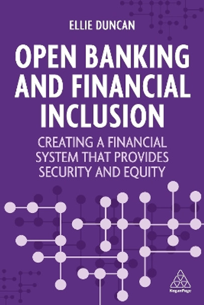 Open Banking and Financial Inclusion: Creating a Financial System That Provides Security and Equity by Ellie Duncan 9781398612419