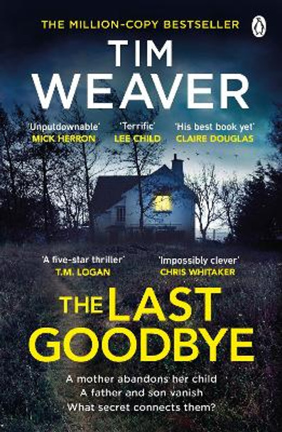 The Last Goodbye: The heart-pounding new thriller from the bestselling author of The Blackbird by Tim Weaver 9781405952965