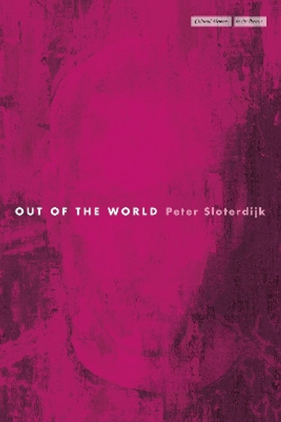 Out of the World by Peter Sloterdijk 9781503633292