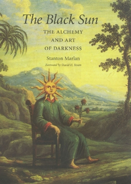 The Black Sun: The Alchemy and Art of Darkness by Stanton Marlan 9781603440783