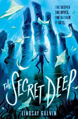 The Secret Deep by Lindsay Galvin