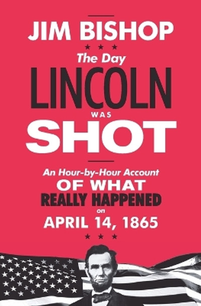 The Day Lincoln Was Shot by Jim Bishop 9780062290601