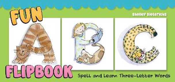 Fun ABC Flipbook: Spell and Learn Three-Letter Words by Shelley Dieterichs 9781641243612