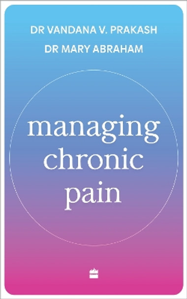 Managing Chronic Pain by Mary Abraham 9789354899102