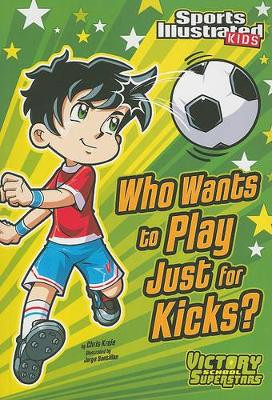 Who Wants to Play Just for Kicks? by ,Chris Kreie 9781434230799