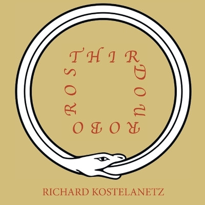 Thirdouroboros by Richard Kostelanetz 9781630450878