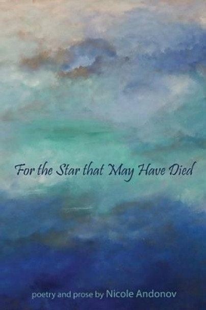 For the Star That May Have Died by Nicole Andonov 9781935520733