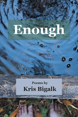Enough by Kris Bigalk 9781630450625