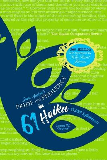 Jane Austen's Pride and Prejudice in 61 Haiku (1,037 Syllables!) by James W Gaynor 9780997842838