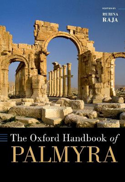 The Oxford Handbook of Palmyra by Rubina Raja 9780190858117