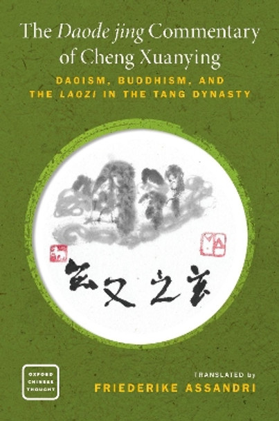A Tang Reading of the Daode jing: A Critical Translation of Cheng Xuanying's Commentary by Friederike Assandri 9780190876463