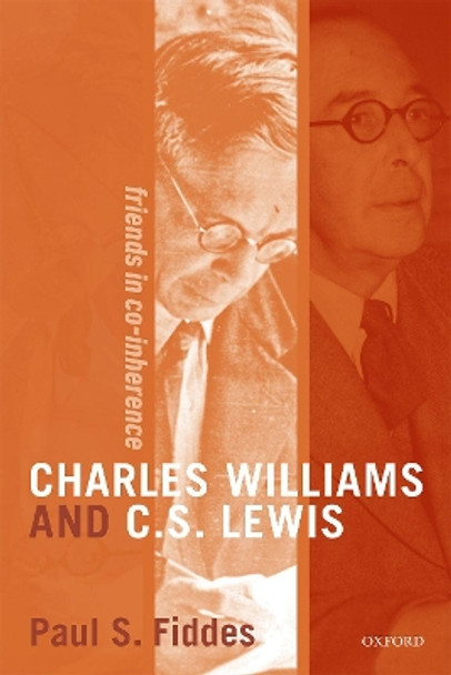 Charles Williams and C.S.Lewis: Friends in Co-inherence by Paul Fiddes 9780192845467