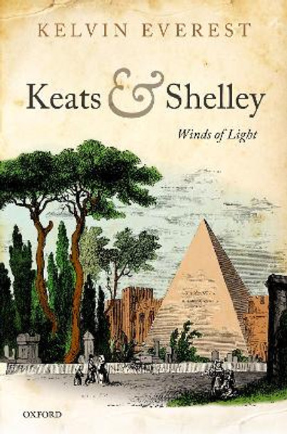 Keats and Shelley: Winds of Light by Kelvin Everest 9780192849502