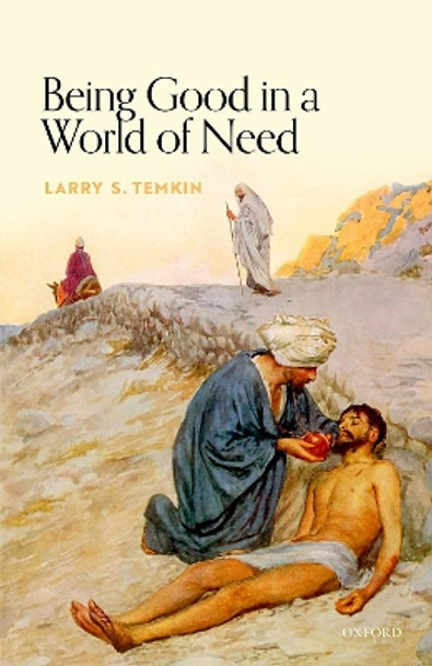 Being Good in a World of Need by Larry S. Temkin 9780192849977