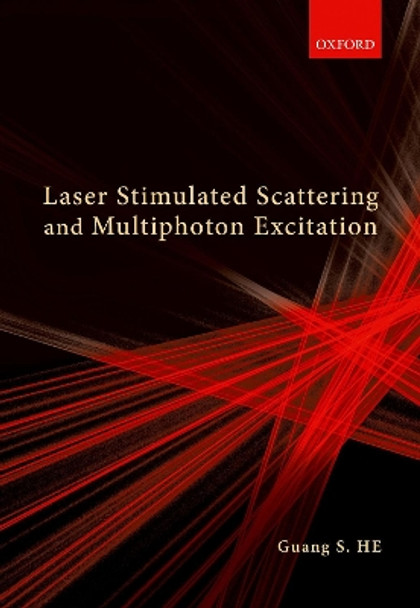 Laser Stimulated Scattering and Multiphoton Excitation by Guang S. He 9780192895615