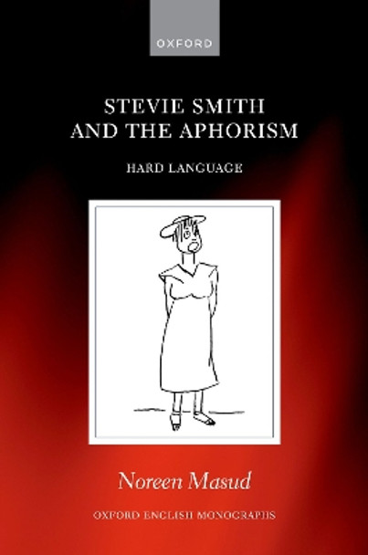 Stevie Smith and the Aphorism: Hard Language by Noreen Masud 9780192895899