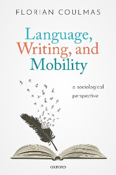 Language, Writing, and Mobility: A Sociological Perspective by Florian Coulmas 9780192897435