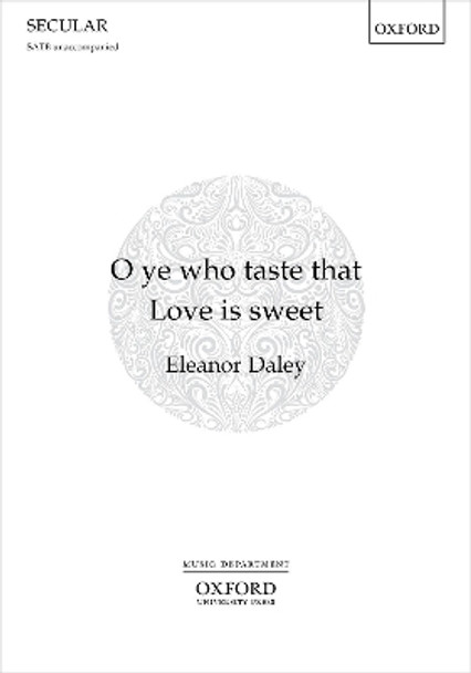 O ye who taste that Love is sweet by Eleanor Daley 9780193541030