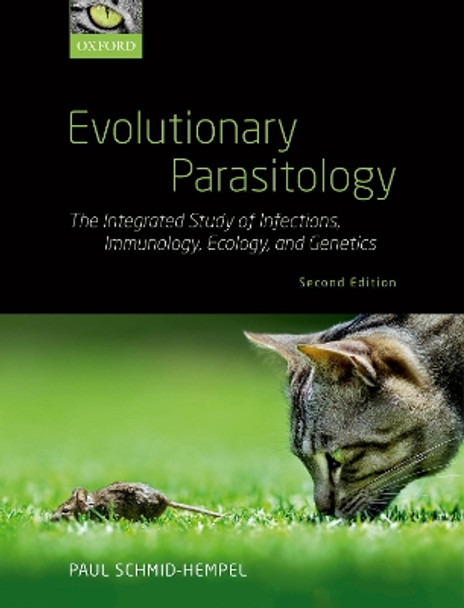 Evolutionary Parasitology: The Integrated Study of Infections, Immunology, Ecology, and Genetics by Paul Schmid-Hempel 9780198832140