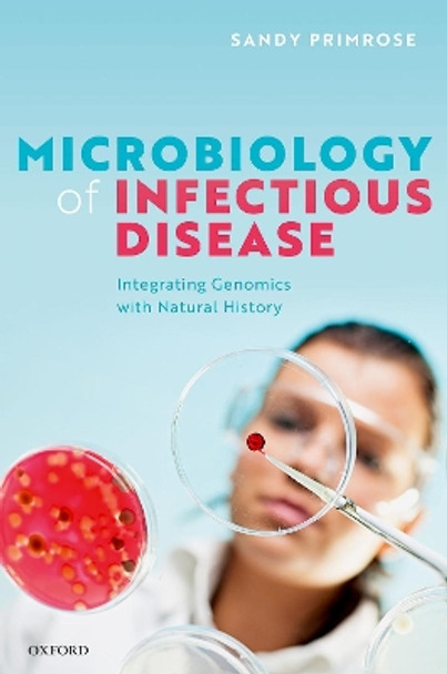 Microbiology of Infectious Disease: Integrating Genomics with Natural History by Sandy R. Primrose 9780192863843