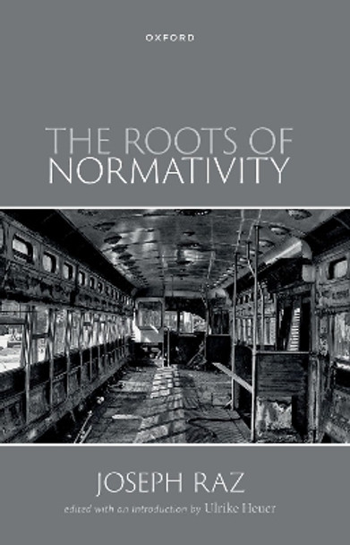 The Roots of Normativity by Prof Joseph Raz 9780198913665