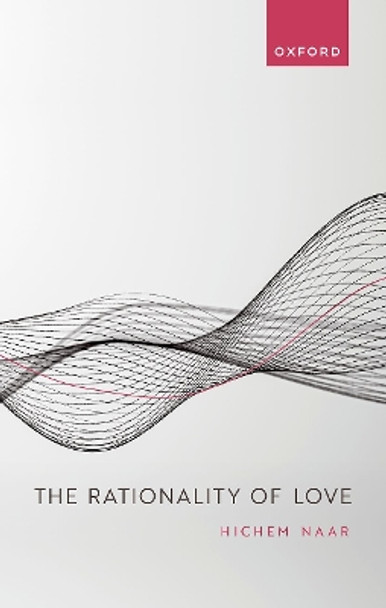 The Rationality of Love by Hichem Naar 9780198862642