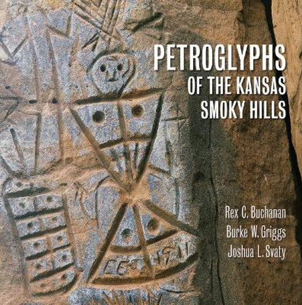 Petroglyphs of the Kansas Smoky Hills by Rex Buchanan 9780700628421