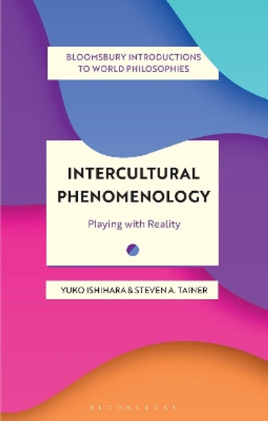 Intercultural Phenomenology: Playing with Reality by Yuko Ishihara 9781350298293