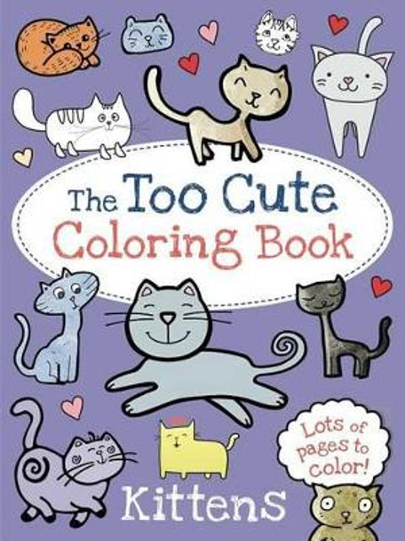 The Too Cute Coloring Book: Kittens by Little Bee Books 9781499802061