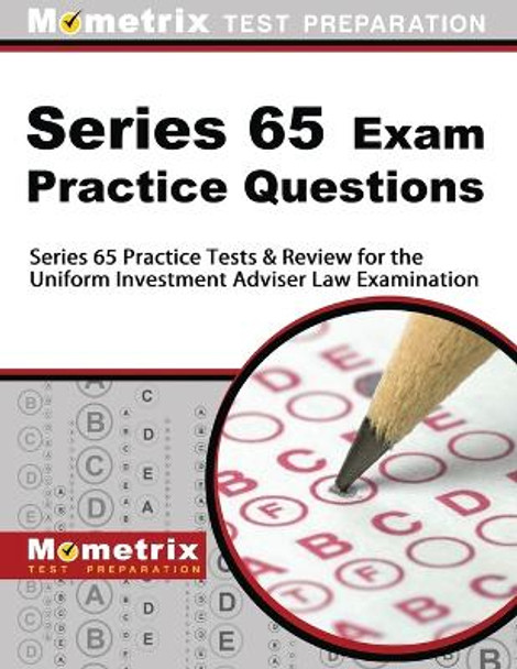 Series 65 Exam Practice Questions: Series 65 Practice Tests & Review for the Uniform Investment Adviser Law Examination by Mometrix Financial Industry Certificat 9781630946098