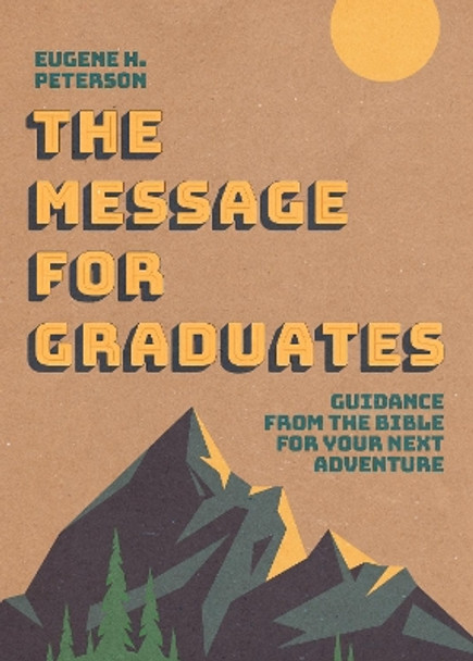 Message For Graduates (Softcover), The by Eugene H. Peterson 9781641588492